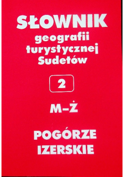 Pogórze Izerskie Tom 2 M-Ż Słownik Geografii Turys