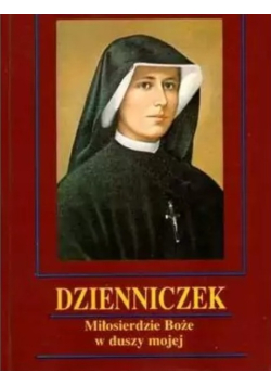 Dzienniczek Miłosierdzie Boże w duszy mojej