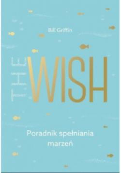 The Wish Poradnik spełniania marzeń