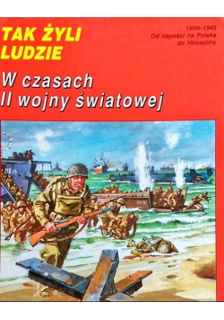 Tak żyli ludzie W czasach II wojny światowej