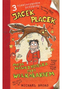 Jacek Placek. Moja nauczycielka jest wilkołakiem