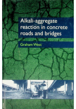Alkali-Aggregate Reaction in Concrete Roads and Bridges