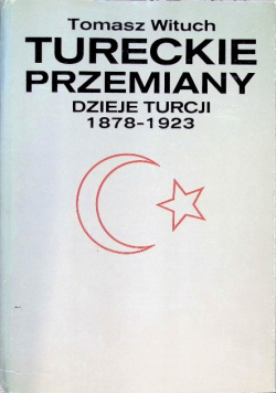 Tureckie Przemiany Dzieje Turcji 1878 - 1923