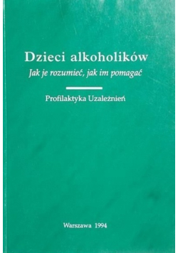 Dzieci alkoholików Jak je rozumieć jak im pomagać