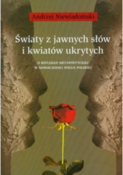Światy z jawnych słów i kwiatów ukrytych