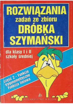 Rozwiązania zadań ze zbioru dróbka Szymański Część 2