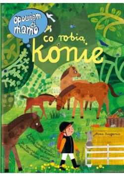 Opowiem ci, mamo, co robią konie