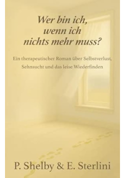 Wer bin ich, wenn ich nichts mehr muss?