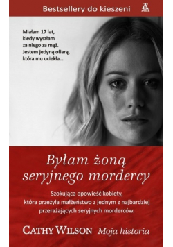 Byłam żoną seryjnego mordercy