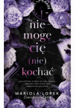 Nie mogę cię (nie) kochać Tom 1