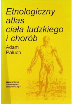 Etnologiczny atlas ciała ludzkiego i chorób