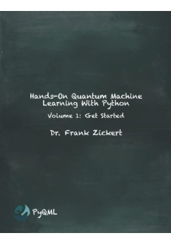 Hands-On Quantum Machine Learning With Python Volume 1  Get Started