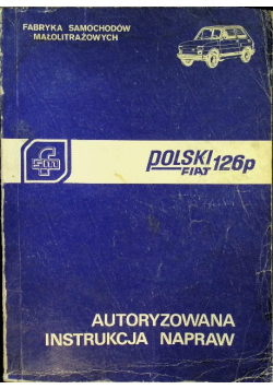 Polski Fiat 126p Autoryzowana instrukcja napraw