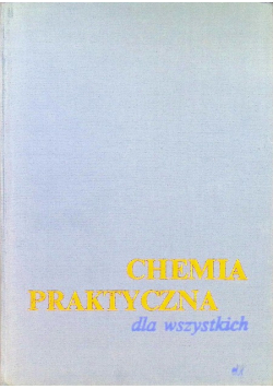 Chemia praktyczna dla wszystkich