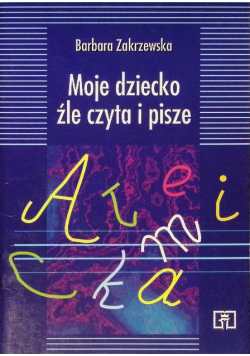 Moje dziecko źle czyta i pisze