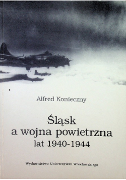 Śląsk a wojna powietrzna lat 1940 - 1944