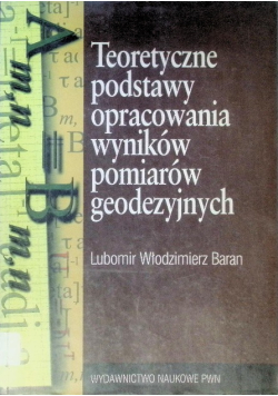Teoretyczne podstawy opracowania wyników pomiarów geodezyjnych