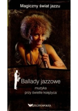 Ballady jazzowe, magiczny świat jazzu