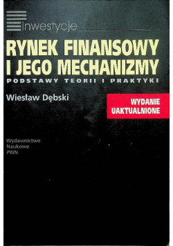Rynek finansowy i jego mechanizmy podstawy teorii i praktyki