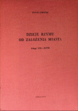 Dzieje Rzymu od założenia miasta Księgi XXI - XXVII