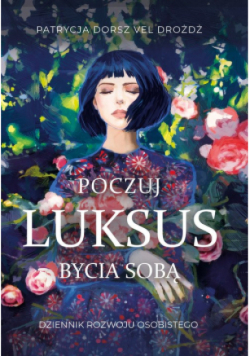 Poczuj Luksus Bycia Sobą Dziennik Rozwoju Osobistego