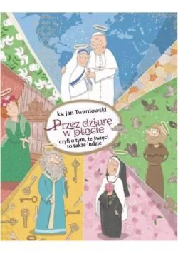 Przez dziurę w płocie, czyli o tym, że święci to także ludzie