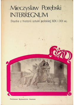Interregnum Studia z historii sztuki polskiej 19 i 20 w.