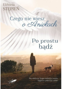 Po prostu bądź Czego nie wiesz o Aniołach