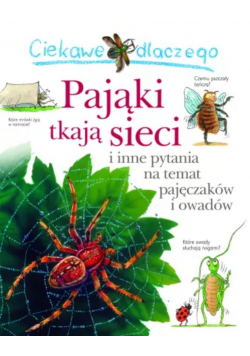 Ciekawe dlaczego - Pająki tkają sieci