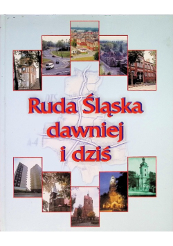 Ruda Śląska dawniej i dziś