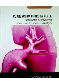Cukrzycowa choroba nerek (nefropatia cukrzycowa) i inne choroby nerek w cukrzycy