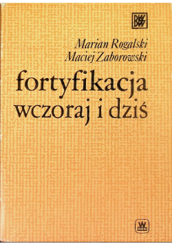 Fortyfikacja wczoraj i dziś