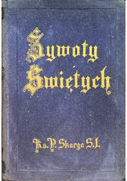 Żywoty Świętych Starego i Nowego Zakonu Tom IV 1936 r.