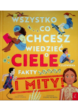Wszystko, co chcesz wiedzieć o ciele człowieka fakty i mity