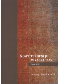 Nowe Tendencje W Zarządzaniu Tom VIII