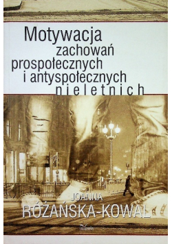 Motywacja zachowań prospołecznych i antyspołecznych nieletnich