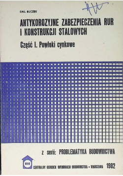 Antykorozyjne zabezpieczenia rur i konstrukcji stalowych Część I Powłoki cynkowe