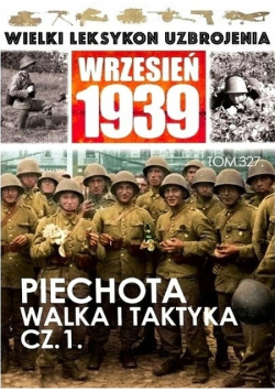Wielki Leksykon Uzbrojenia Piechota walka i Taktyka Tom 327 Część 1