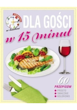 Kwadrans w kuchni Dla gości w 15 minut