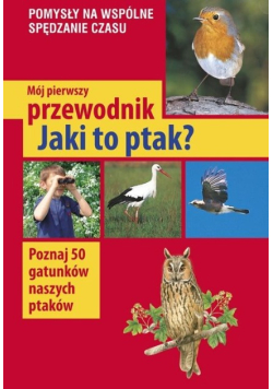 Mój pierwszy przewodnik Jaki to ptak?