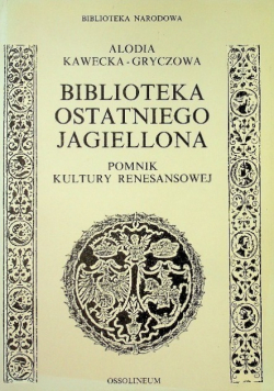 Biblioteka ostatniego Jagiellona pomnik kultury renesansowej