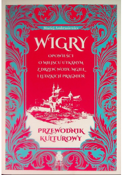 Wigry Opowieści o miejscu utkanym z drzew, wody, mgieł i ludzkich pragnień