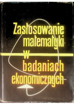 Zastosowanie matematyki w badaniach ekonomicznych Część II