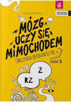 Mózg uczy się mimochodem ćwiczenia ortografii Część 1