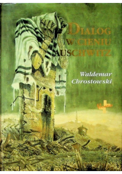 Dialog w cieniu Auschwitz