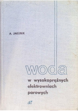 Woda w wysokoprężnych elektrowniach parowych