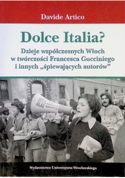 Dolce Italia. Dzieje współczesnych Włoch w twórczości Francesca Gucciniego i innych śpiewajacych autorów