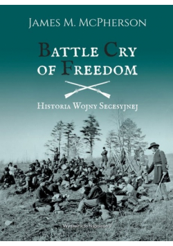 Battle Cry of Freedom Historia Wojny Secesyjnej