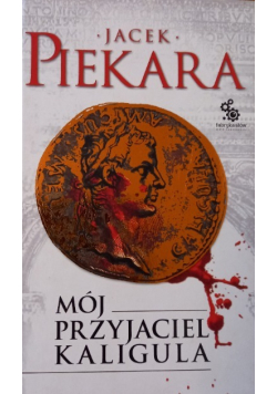 Piekara Jacek - Mój przyjaciel Kaligula