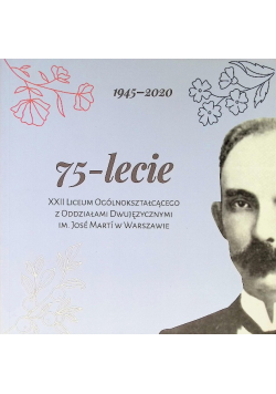 75-lecie XXII Liceum Ogólnokształcącego z Oddziałami Dwujęzycznymi im. José